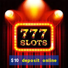 $10 deposit online casino australia