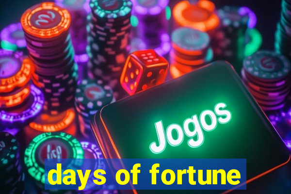 days of fortune