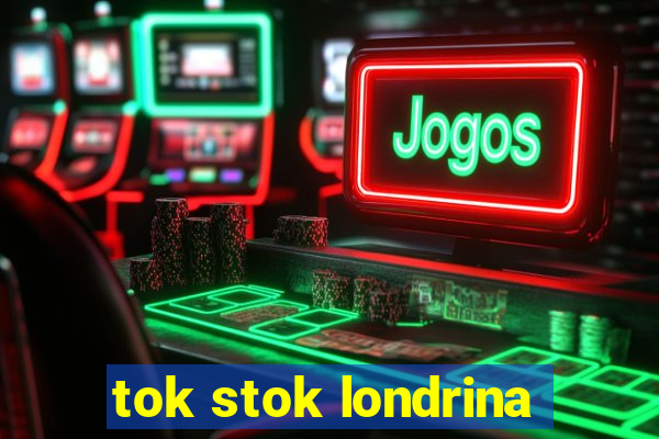 tok stok londrina