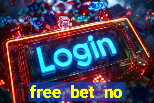 free bet no deposit required