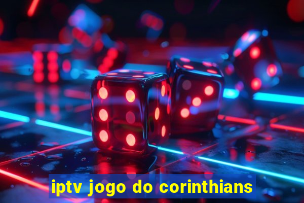 iptv jogo do corinthians