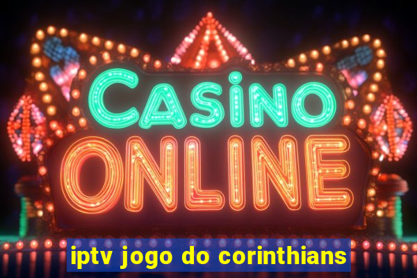 iptv jogo do corinthians