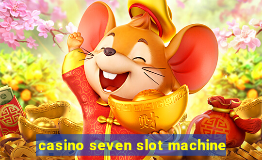 casino seven slot machine