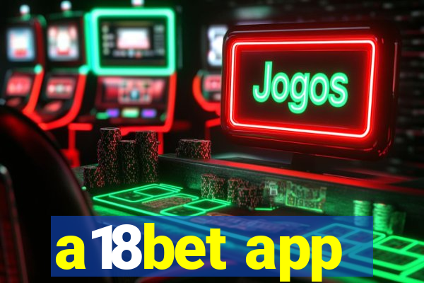 a18bet app