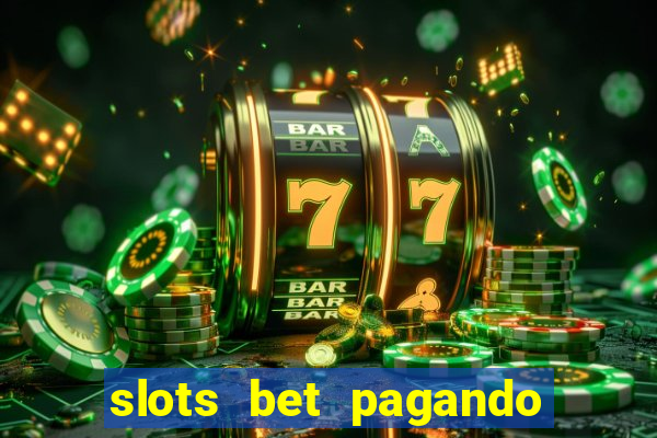 slots bet pagando no cadastro