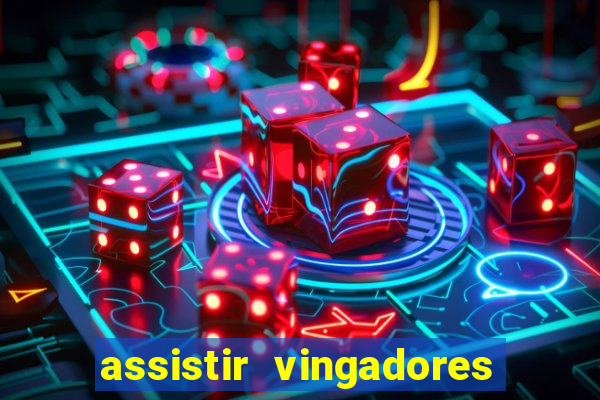 assistir vingadores ultimato completo dublado gratis