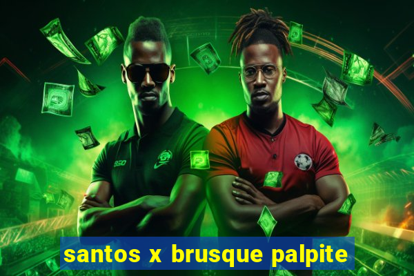 santos x brusque palpite