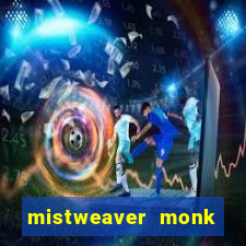 mistweaver monk best in slot