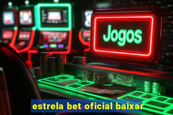 estrela bet oficial baixar