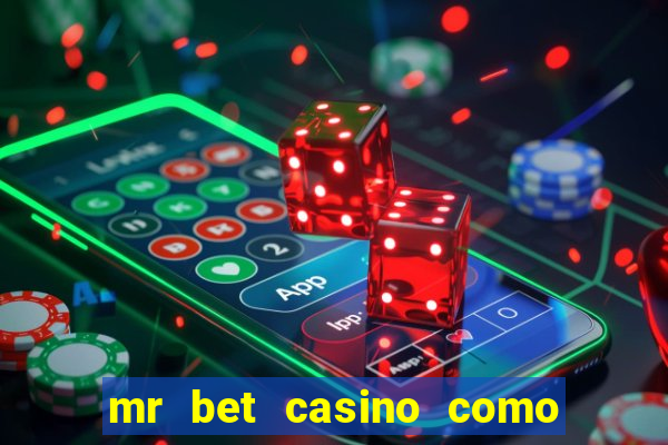 mr bet casino como retirar dinheiro