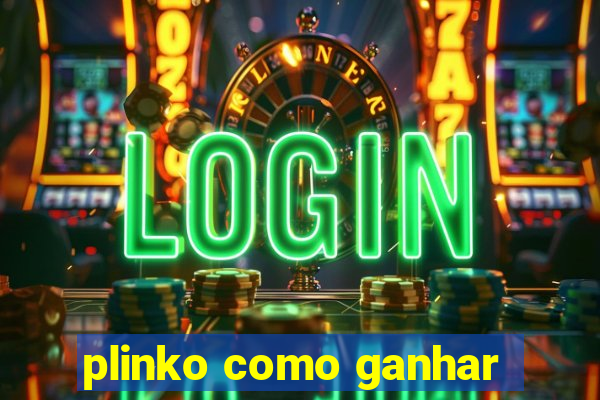 plinko como ganhar