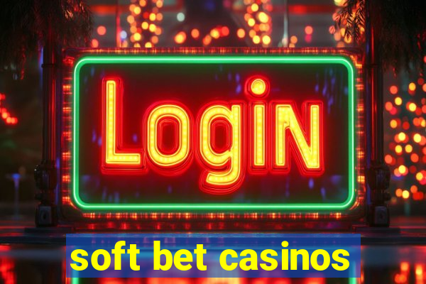 soft bet casinos