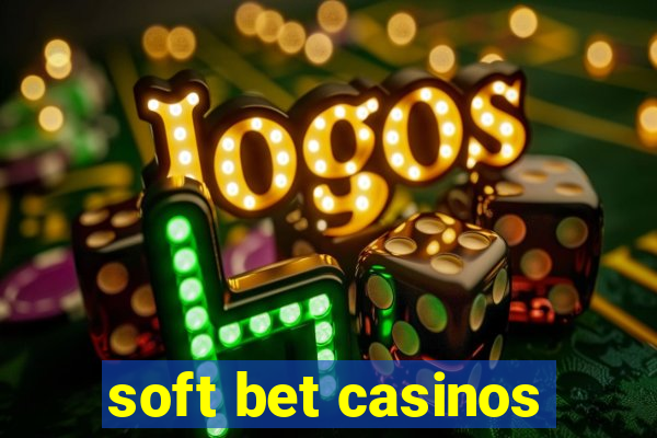 soft bet casinos