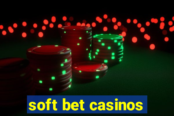 soft bet casinos