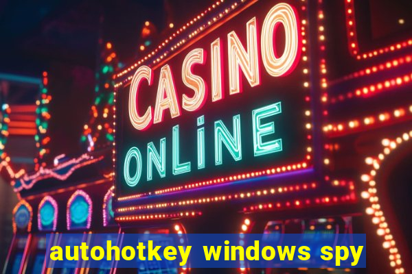 autohotkey windows spy