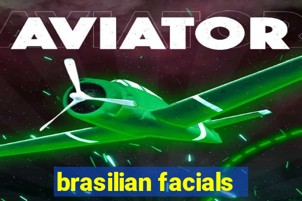 brasilian facials