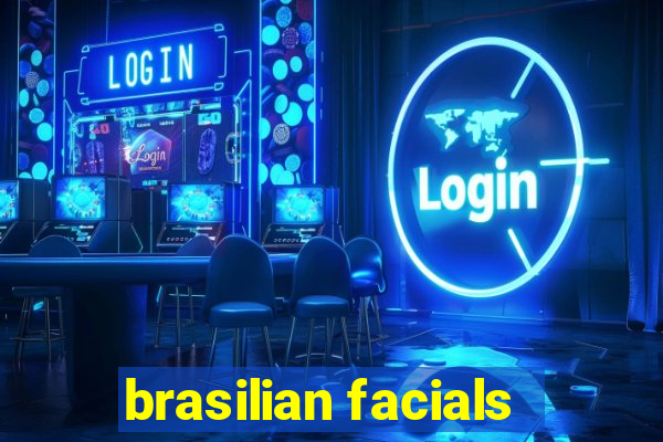 brasilian facials