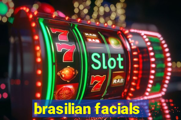 brasilian facials