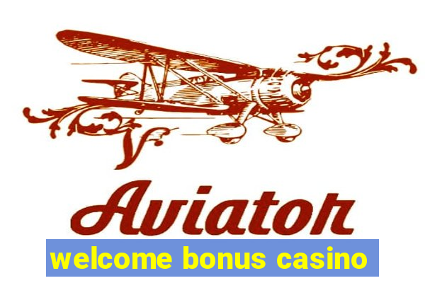 welcome bonus casino