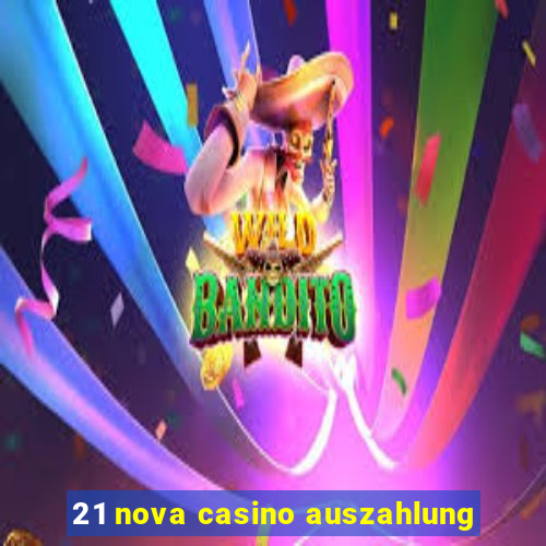 21 nova casino auszahlung