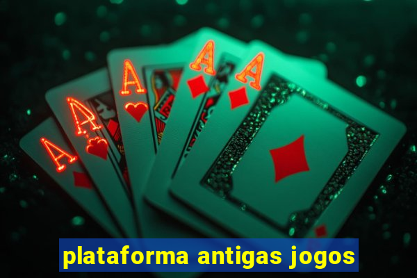 plataforma antigas jogos