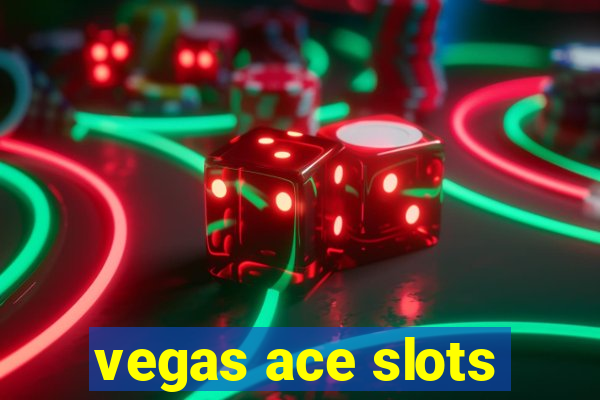 vegas ace slots