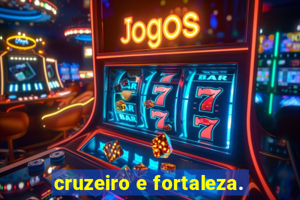 cruzeiro e fortaleza.