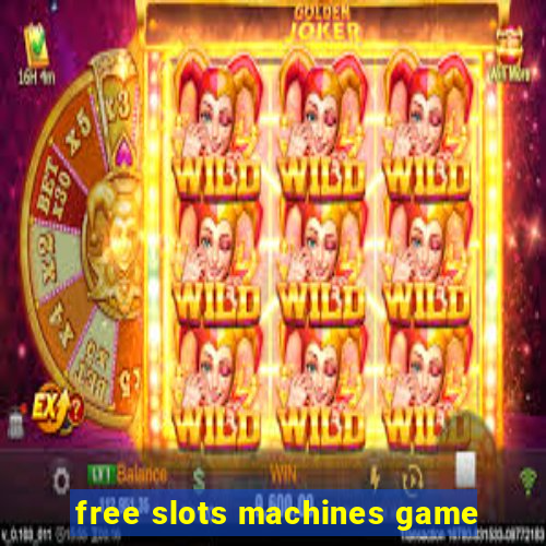 free slots machines game