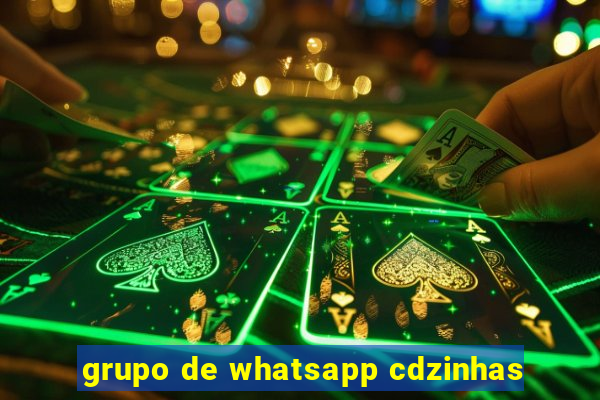 grupo de whatsapp cdzinhas