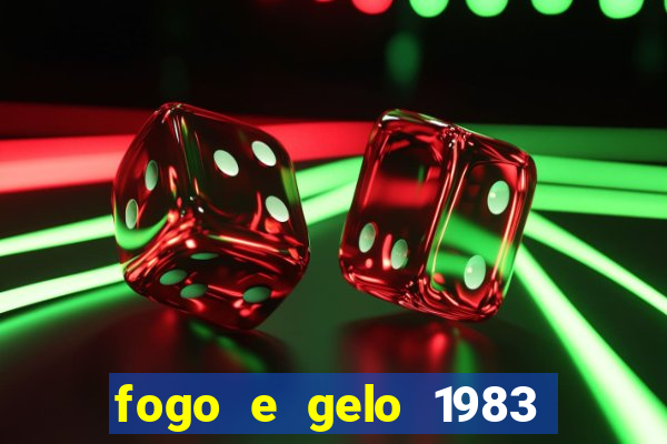 fogo e gelo 1983 dublado download