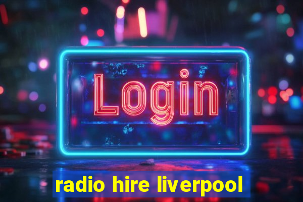 radio hire liverpool