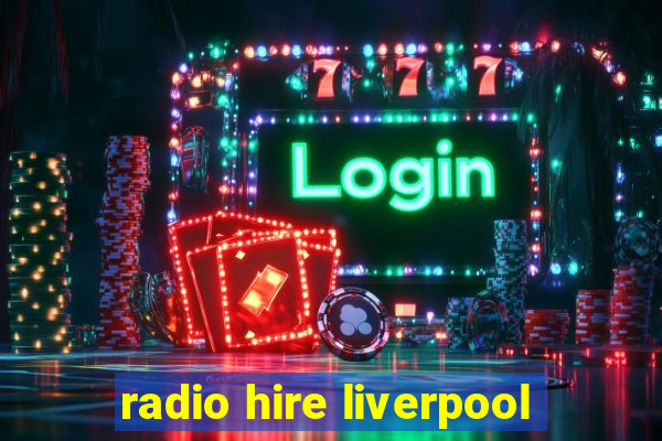 radio hire liverpool