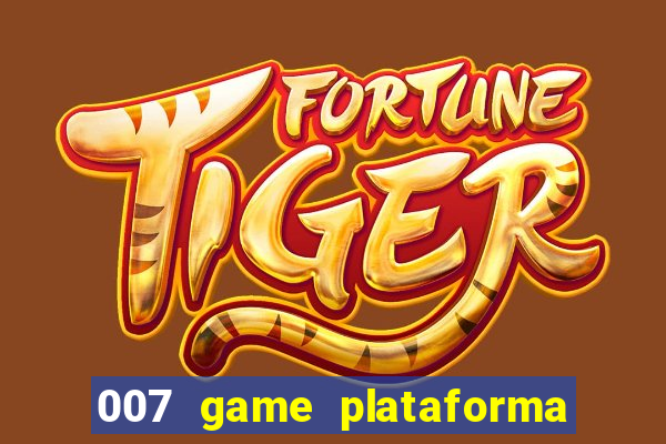 007 game plataforma de jogos