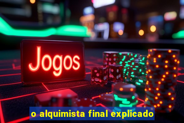 o alquimista final explicado