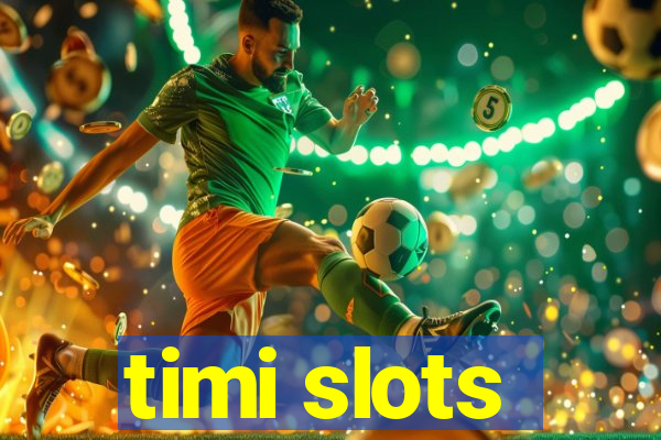 timi slots