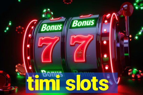 timi slots