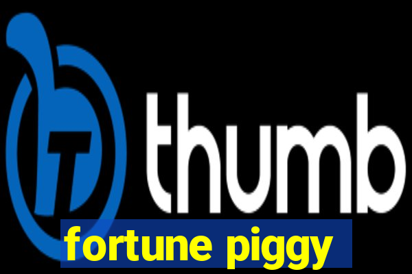 fortune piggy