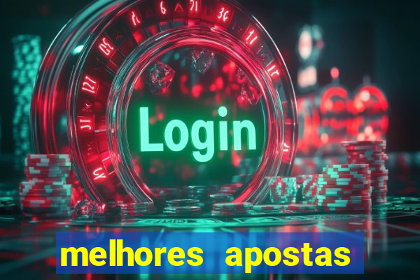 melhores apostas para hoje