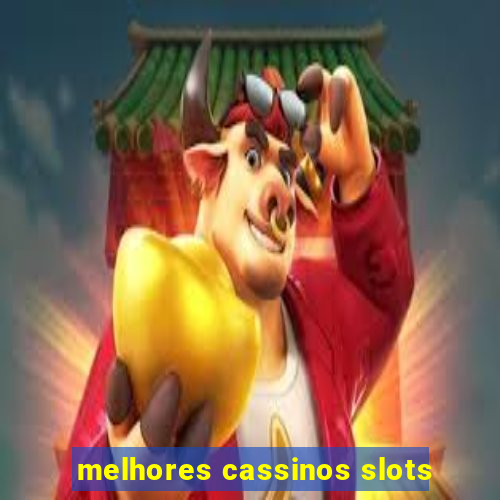 melhores cassinos slots