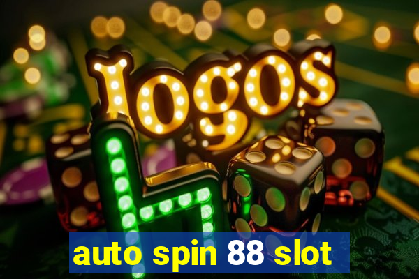 auto spin 88 slot