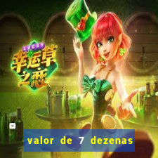 valor de 7 dezenas da quina