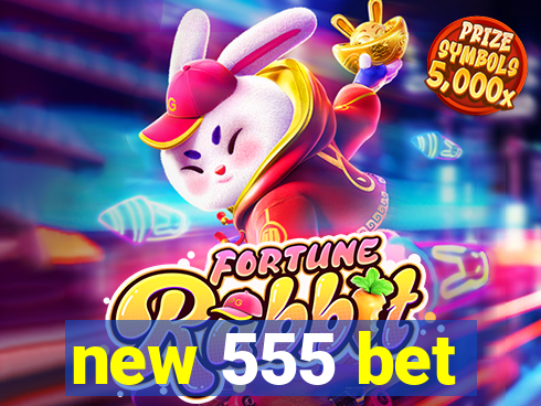 new 555 bet