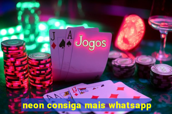 neon consiga mais whatsapp