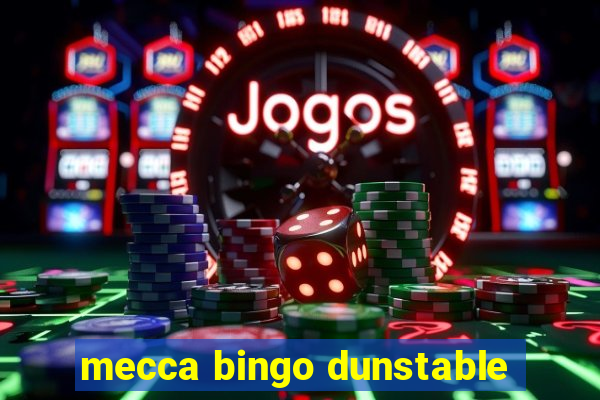 mecca bingo dunstable