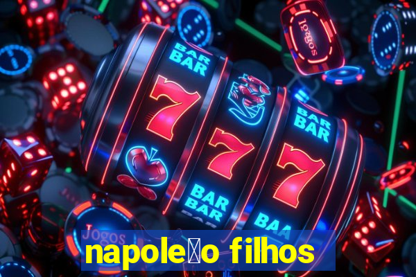 napole茫o filhos