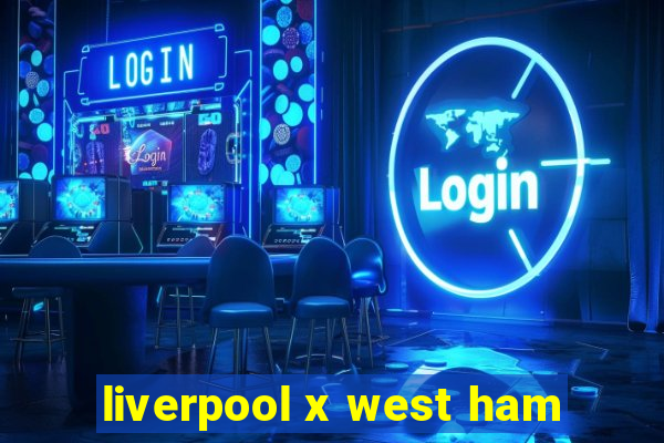 liverpool x west ham