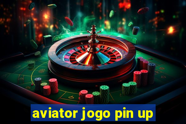 aviator jogo pin up