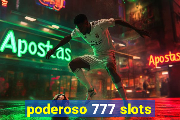 poderoso 777 slots