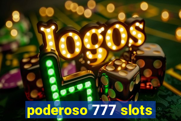 poderoso 777 slots