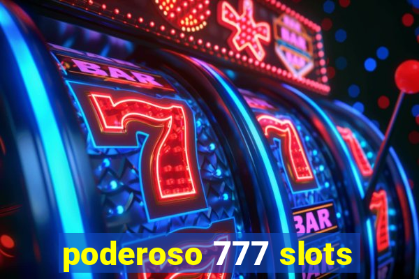 poderoso 777 slots